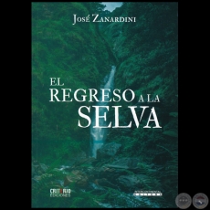 EL REGRESO A LA SELVA - Autor: JOS ZANARDINI - Ao 2022